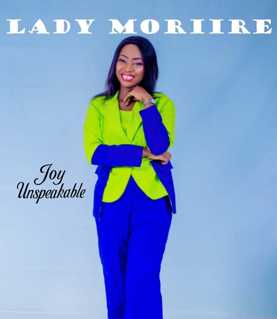 Lady Moriire Joy Unspeakable